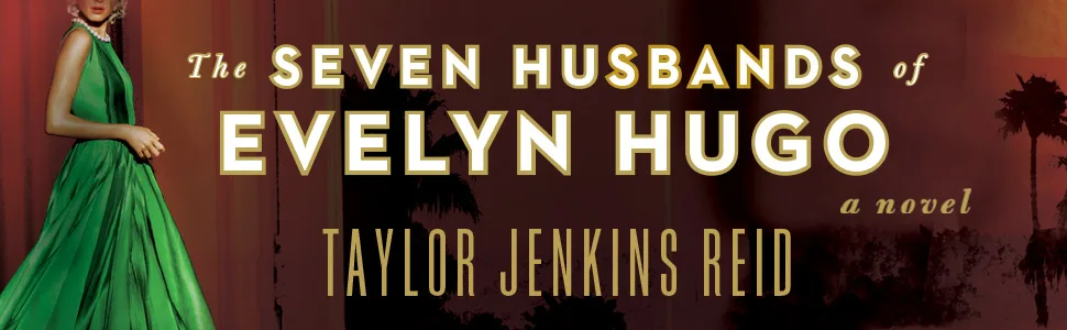 The Seven Husbands of Evelyn Hugo by Taylor Jenkins Reid